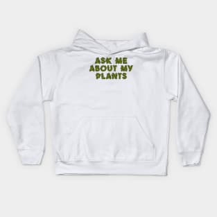 Ask Me About My Love For Plants Kids Hoodie